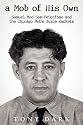 A Mob of His Own: Mad Sam DeStefano and the Chicago Mob's "Juice" Rackets