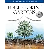 edible forest gardens volume i ecological vision theory for temperate climate permaculture