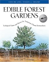 Edible Forest Gardens: Ecological Vision, Theory For Temperate Climate Permaculture