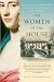 The Women of the House: How a Colonial She-Merchant Built a Mansion, a Fortune, and a Dynasty