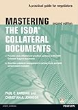 Mastering the ISDA collateral documents : a practical guide for negotiators