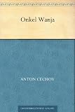 Onkel Wanja - Anton Tschechow