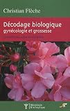 D�codage biologique : gyn�cologie et grossesse : Sympt�mes, sens et ressentis