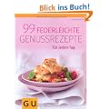99 federleichte Genussrezepte f�r jeden Tag (Di�t & Gesundheit)