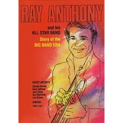 Ray Anthony & His All Star Band - Story of the Big Band Era