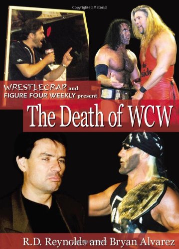 The Death of WCW: WrestleCrap and Figure Four Weekly Present . . . (WrestleCrap series)