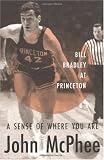 A Sense of Where You Are: Bill Bradley at Princeton