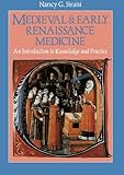 Medieval and Early Renaissance Medicine: An Introduction to Knowledge and Practice