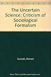 The uncertain science : criticism of sociological formalism
