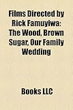 Films Directed by Rick Famuyiwa (Study Guide): The Wood, Brown Sugar, Our Family Wedding-
