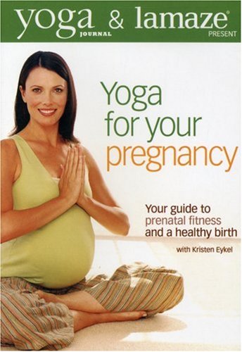 DVD: Yoga Journal and Lamaze present. Yoga for your pregnancy