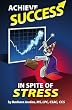 Achieve Success In Spite of Stress