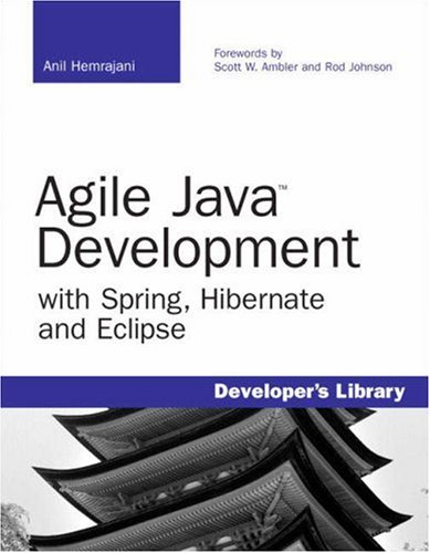 Agile Java Development with Spring, Hibernate and Eclipse (Developer's Library)