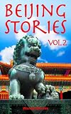 Beijing Stories vol. 2: sites and their WanderStories, legends, history, life