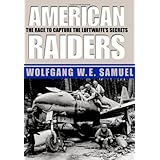 american raiders the race to capture the luftwaffes secrets