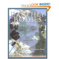 Earthly Bodies & Heavenly Hair: Natural and Healthy Bodycare for Every Body