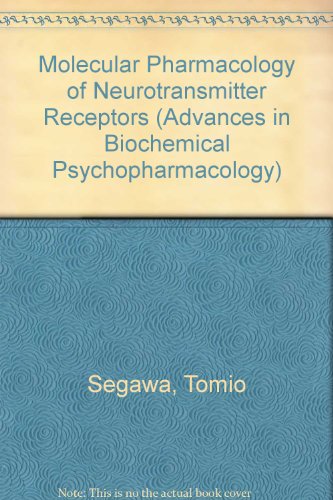 Molecular Pharmacology of Neurotransmitter Receptors (Advances in Biochemical Psychopharmacology)