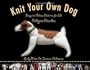 Knit Your Own Dog: Easy-to-Follow Patterns for 25 Pedigree Pooches