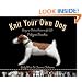 Knit Your Own Dog: Easy-to-Follow Patterns for 25 Pedigree Pooches