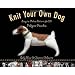 Knit Your Own Dog: Easy-to-Follow Patterns for 25 Pedigree Pooches
