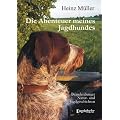 Die Abenteuer meines Jagdhundes: Brandenburger Natur- und Jagdgeschichten