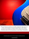 Rock NRoll Guide to VH1s Behind the Music: 1972, featuring Jackson Browne, Jeff Beck, Randy California, Four Tops, Jerry Lee Lewis, Victor Jara, Rita Coolidge, and Jade Warrior