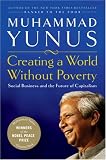 Creating a World Without Poverty: Social Business and the Future of Capitalism