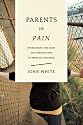 Parents in Pain : Overcoming the Hurt and Frustration of Problem Children