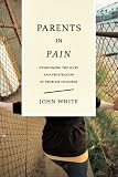 Buy : Parents in Pain : Overcoming the Hurt and Frustration of Problem Children