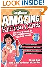 Joey Green's Amazing Kitchen Cures: 1,150 Ways to Prevent and Cure Common Ailments with Brand-Name Products