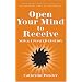 Open Your Mind to Receive - NEW & UPDATED