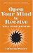 Open Your Mind to Receive - NEW & UPDATED