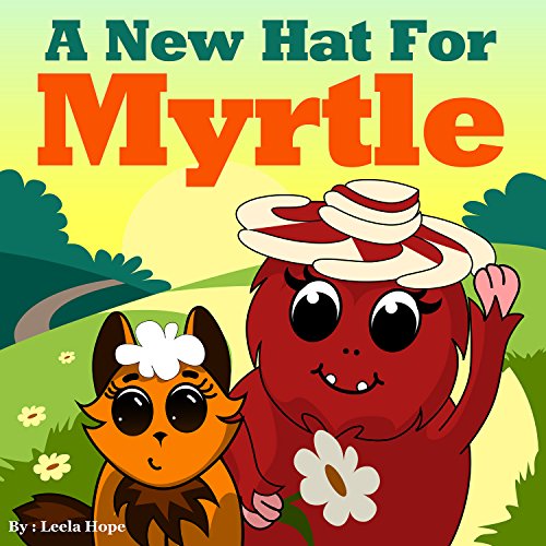 Books for Kids: A New Hat for Myrtle (childrens picture book Beginner readers Short Bedtime Stories for Kids  children's storybook 3)