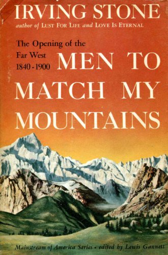 Men to Match My Mountains: The Opening of the Far West, 1840-1900 (Mainstream of America Book)