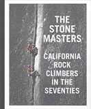 The Stone Masters: California Rock Climbers in the Seventies
