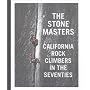 The Stonemasters: California Rock Climbers in the Seventies