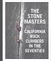 The Stone Masters: California Rock Climbers in the Seventies