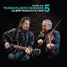 Transatlantic Sessions - Series 5,  Volume One