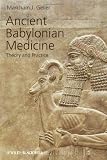 Ancient Babylonian Medicine: Theory and Practice (Ancient Cultures)