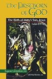 The Firstborn of God:  The Birth of Mary’s Son, Jesus