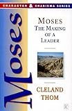 Moses : the making of a leader