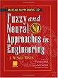 Fuzzy and Neural Approaches in Engineering, MATLAB Supplement (Adaptive and Learning Systems for Signal Processing, Communications and Control Series)