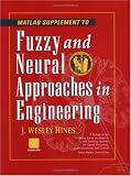 Fuzzy and Neural Approaches in Engineering, MATLAB Supplement (Adaptive and Learning Systems for Signal Processing, Communications and Control Series)
