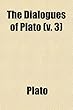 The Dialogues of Plato (Volume 3)