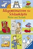 Allgemeinwissen f&uuml;r Schlauk&ouml;pfe 04: Natur und Technik - Charlotte Wagner, Nikolaus Lenz
