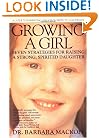 Growing a Girl: Seven Strategies for Raising a Strong, Spirited Daughter