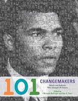 101 Changemakers: Rebels and Radicals Who Changed U.S. History