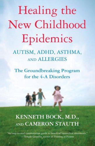 Books: Healing the New Childhood Epidemics. Autism, ADHD, Asthma, and Allergies. The Groundbreaking Program for the 4 A Disorders