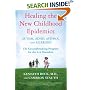 Healing the New Childhood Epidemics: Autism, ADHD, Asthma, and Allergies: The Groundbreaking Program for the 4-A Disorders