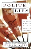 Polite Lies: On Being a Woman Caught Between Cultures